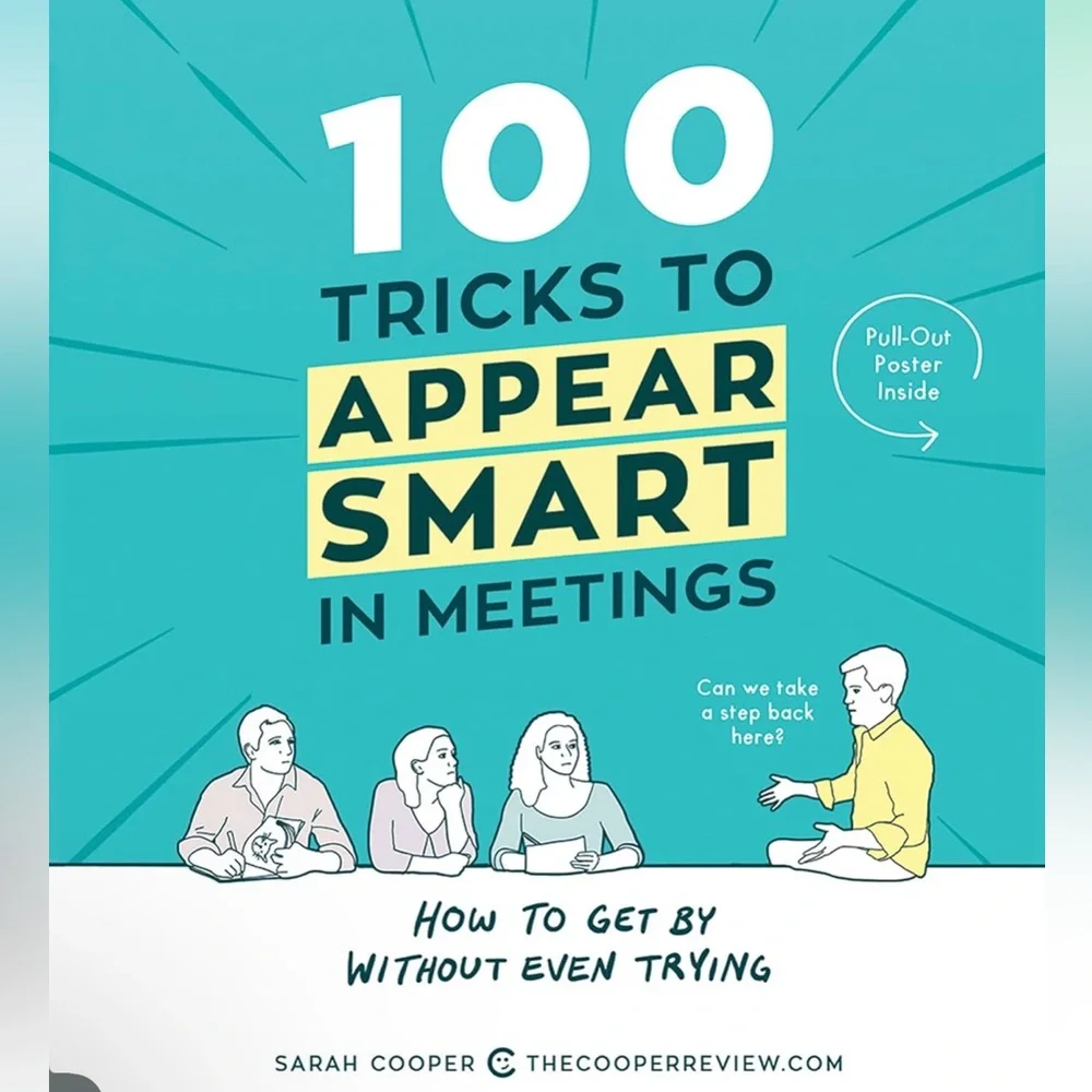 3/$15 100 Tricks to Appear Smart in Meetings: How to Get By Without Even Trying